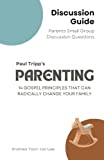 Parenting (14 Gospel Principles That Can Radically Change Your Family) Discussion Guide: Parents Small Group Discussion Questions