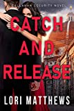 Catch and Release: A Romantic Suspense Thriller (Callahan Security Series Book 5)