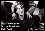 Two Times Intro: On the Road with Patti Smith