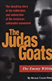 The Judas Goats: The Shocking Story of the Infiltration and Subversion of the American Nationalist Movement