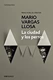 La ciudad y los perros / The Time of the Hero (Spanish Edition)