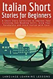 Italian Short Stories for Beginners: A Short Story Collection to Improve Your Listening And Reading Skills, Grow Your Vocabulary and Learn Italian with Ease (Italian Edition)