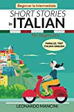 Short Stories in Italian for Beginners: Italian-English Parallel Text, Beginner to Intermediate (Italian Edition)