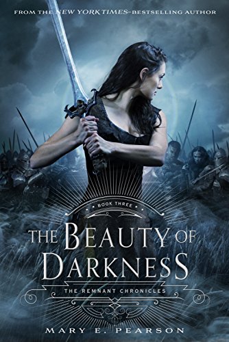 The Beauty of Darkness: The Remnant Chronicles, Book Three