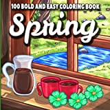Spring: 100 Bold And Easy Large Print Adult Coloring Book For Women Featuring Simple Spring Design With Beautiful Flowers | Perfect Adult Coloring Books For Seniors And Beginners