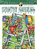 Creative Haven Country Gardens Coloring Book (Adult Coloring Books: In The Country)