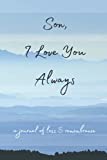 Son, I Love You Always | A Journal of Loss & Remembrance: Bereavement Journal for Women Grieving Loss of Son. Guided Journal for Remembrance and Healing After Loss of Child. Gift for Grieving Mother.