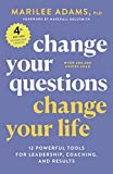 Change Your Questions, Change Your Life, 4th Edition: 12 Powerful Tools for Leadership, Coaching, and Results (Inquiry Institute Library Series)