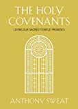 The Holy Covenants: Living Our Sacred Temple Promises