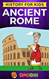 Ancient Rome: History for kids: A captivating guide to the Roman Republic, The Rise and Fall of the Roman empire