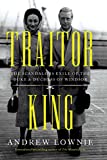 Traitor King: The Scandalous Exile of the Duke & Duchess of Windsor