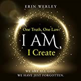 One Truth, One Law: I Am, I Create