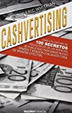 Cashvertising: Cmo utilizar ms de 100 secretos psicolgicos de las agencias publicitarias