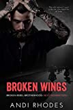 Broken Wings: Broken Rebel Brotherhood: Next Generation (Broken Rebel Brotherhood Next Generation Book 2)