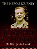 The Hero's Journey: Joseph Campbell on His Life and Work