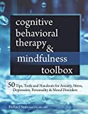 Cognitive Behavioral Therapy & Mindfulness Toolbox: 50 Tips, Tools and Handouts for Anxiety, Stress, Depression, Personality and Mood Disorders