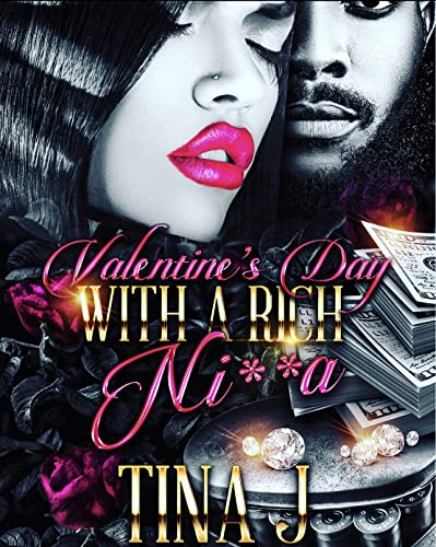 Valentine's Day with a Rich Ni**a