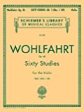 Wohlfahrt Op. 45: Sixty Studies for the Violin, Book 1 (Schirmer's Library of Musical Classics, Vol.838)
