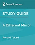 Study Guide: A Different Mirror by Ronald Takaki (SuperSummary)