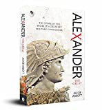 Alexander The Great: The Story of the World's Greatest Military Commander