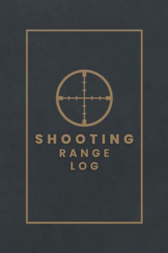 Shooting Log Book: Shooting Range Log for Beginners and Professionals - Record Shooting Data, Shot Calls and Scores, Extra Notes - Target Diagrams