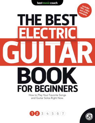 The Best Guitar Book for Beginners: Electric Guitar 1: How to Play Your Favorite Songs and Guitar Solos Right Now