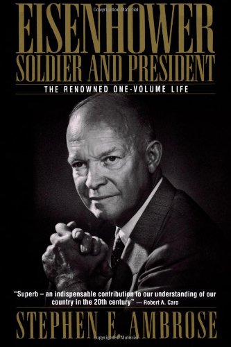 Eisenhower: Soldier and President (The Renowned One-Volume Life)