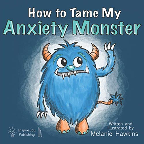 How To Tame My Anxiety Monster (Mindful Monster Collection)