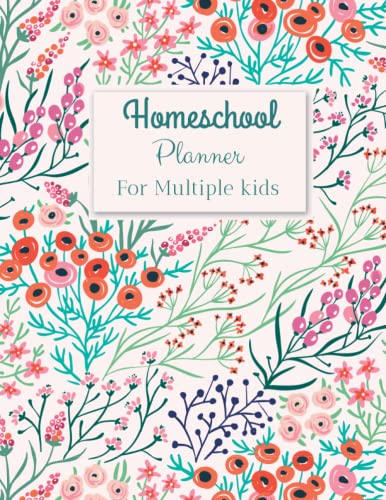Homeschool Planner For Multiple Kids: Weekly & Monthly Homeschool Planner For Multiple Kids | Homeschooling Planner And Record Book For Teaching Multiple Kids ( 6 kids )