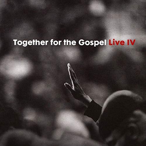 Together for the Gospel Live IV