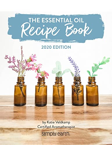 The Essential Oil Recipe Book: 2020 Edition