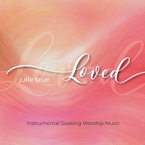 Loved (Instrumental Soaking Worship Music)