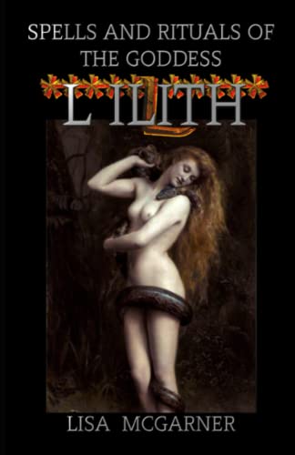 Spells and Rituals of the Goddess Lilith (Goddesses of the Feminine)