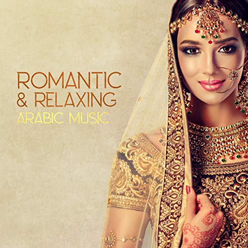 Romantic & Relaxing Arabic Music: Best Instrumental Ambient New Age, Belly Dance Music, Oriental Lounge Music