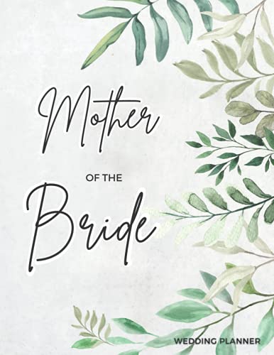 Mother of The Bride Wedding Planner: Wedding Planning Book and Organizer | Wedding Planning Book | Budget Planner, Timeline, Guest List, Table Seating, Wedding Checklist Planner & More!