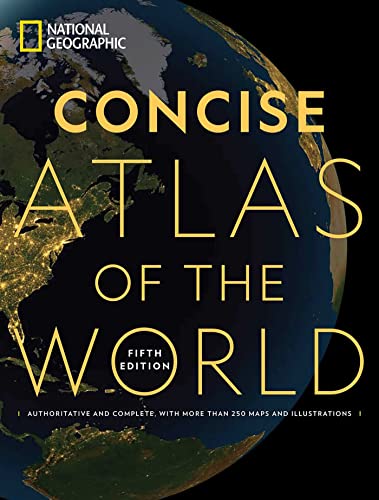 National Geographic Concise Atlas of the World, 5th edition: Authoritative and complete, with more than 200 maps and illustrations