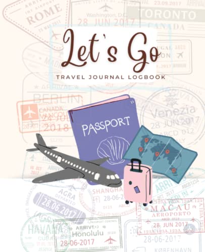 Let's Go Travel Journal Logbook: Travel Diary Journal with writing prompts for Adults and Teens to encourage you to write in a thoughtful and creative way