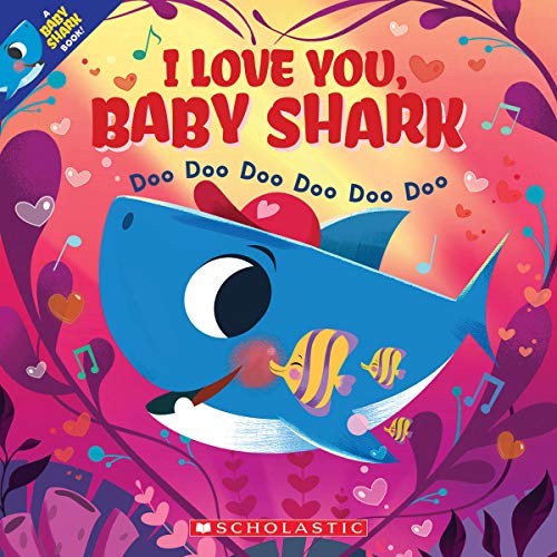 I Love You, Baby Shark: Doo Doo Doo Doo Doo Doo (A Baby Shark Book)