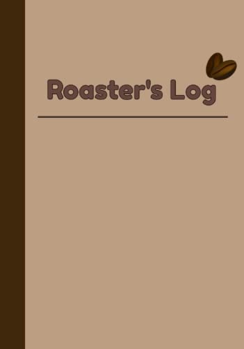 Roaster's Log Book: Coffee Roasting Notebook | Logbook for Coffee Roasters | 7x10 | 126 pages