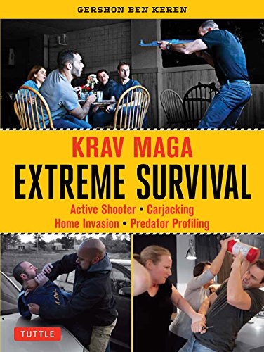 Krav Maga Extreme Survival: Active Shooter * Carjacking * Home Invasion * Predator Profiling