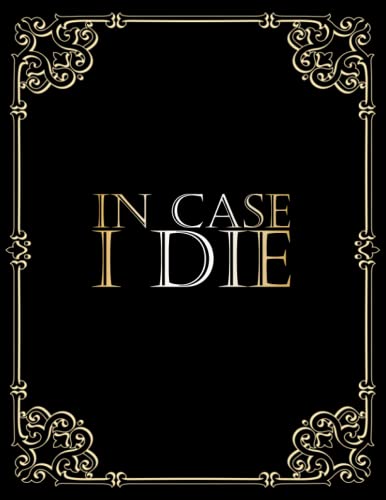 In Case I Die Book: Death Planner Organizer Notebook - Keep All Your Important Information in One Easy-to-Find Location
