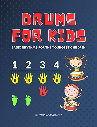 Drums for Kids I Basic Rhythms for the Youngest Children: Learning to Play without Notes I The Easiest Drum Book Ever I How to Play Drums Book for Beginners