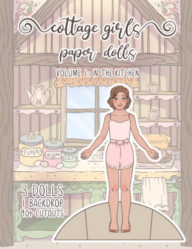 Cottage Girls Paper Dolls: In the Kitchen: 3 Dolls, 1 Backdrop, and 90+ Cutouts! (StorySeamstress Paper Dolls)