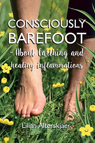 Consciously Barefoot- About Earthing and healing inflammations: Consciously Barefoot