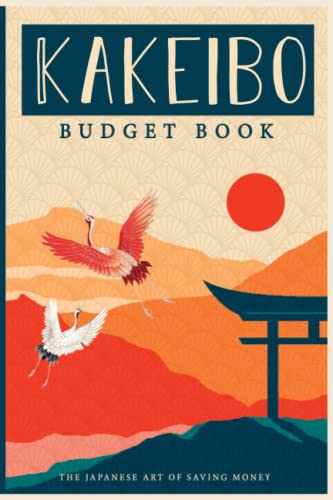 Kakeibo Budget Book: The Japanese Art Of Saving Money | A Simple Journal Tracker to Track Your Income and Expenses Effectively | Undated Log Book For One Year