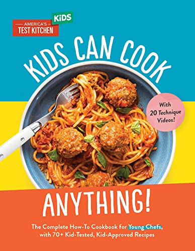 Kids Can Cook Anything!: The Complete How-To Cookbook for Young Chefs, with 75 Kid-Tested, Kid-Approved Recipes (Young Chefs Series)