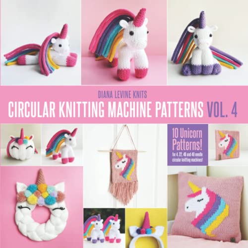 Circular Knitting Machine Patterns Vol 4: 10 Unicorn Patterns for 4, 22, 46, and 48 Needle Circular Knitting Machines