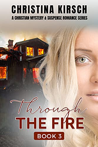 Through The Fire Book 3: A Christian Mystery & Suspense Romance Series