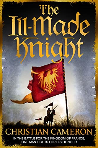 The Ill-Made Knight: The master of historical fiction SUNDAY TIMES (Chivalry Book 1)