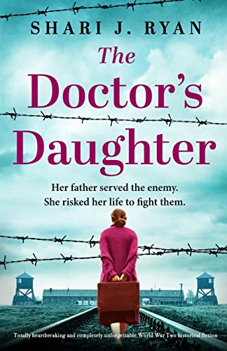 The Doctors Daughter: Totally heartbreaking and completely unforgettable World War Two historical fiction